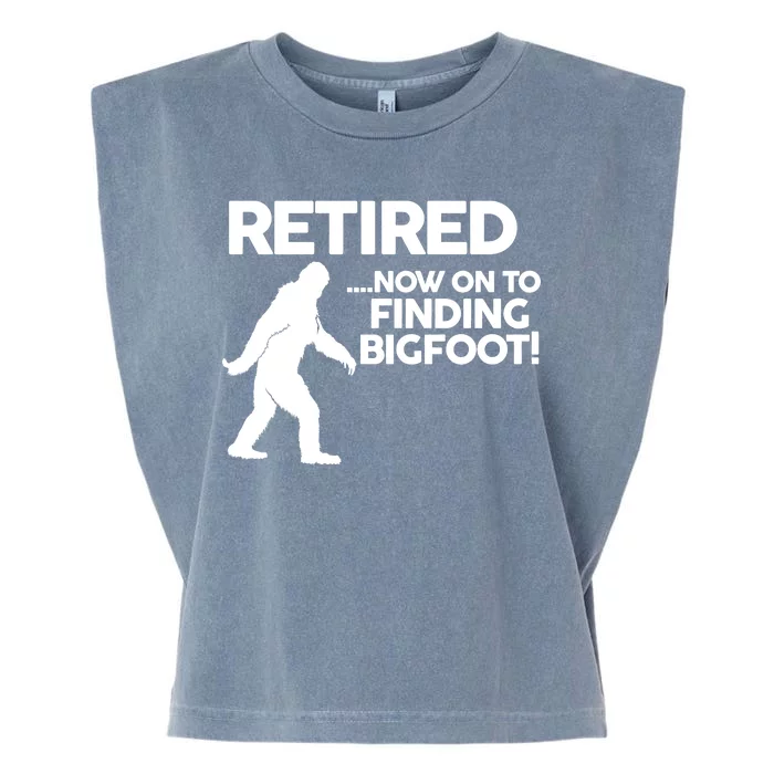 Retired Now On To Finding Bigfoot Garment-Dyed Women's Muscle Tee