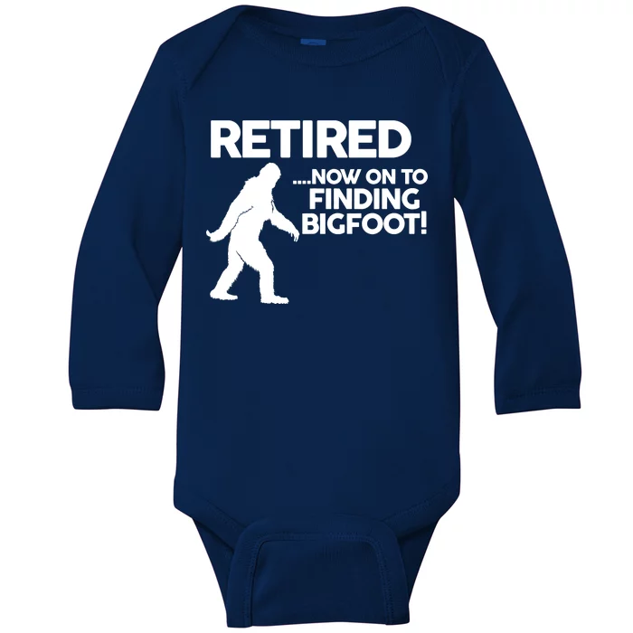 Retired Now On To Finding Bigfoot Baby Long Sleeve Bodysuit