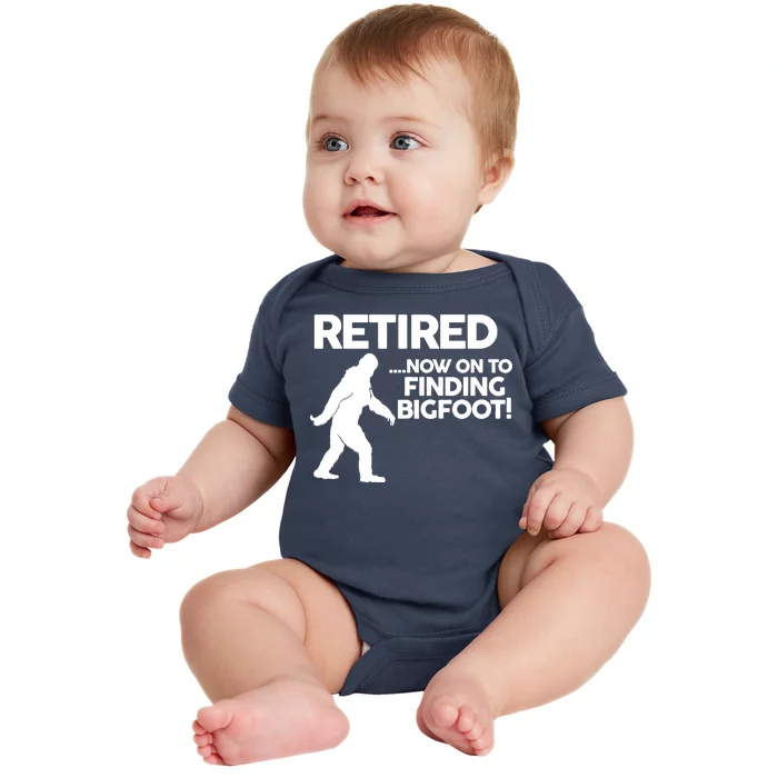 Retired Now On To Finding Bigfoot Baby Bodysuit