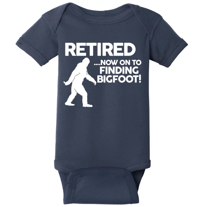 Retired Now On To Finding Bigfoot Baby Bodysuit