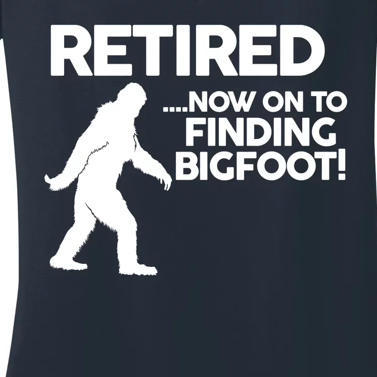 Retired Now On To Finding Bigfoot Women's V-Neck T-Shirt