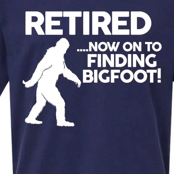 Retired Now On To Finding Bigfoot Sueded Cloud Jersey T-Shirt