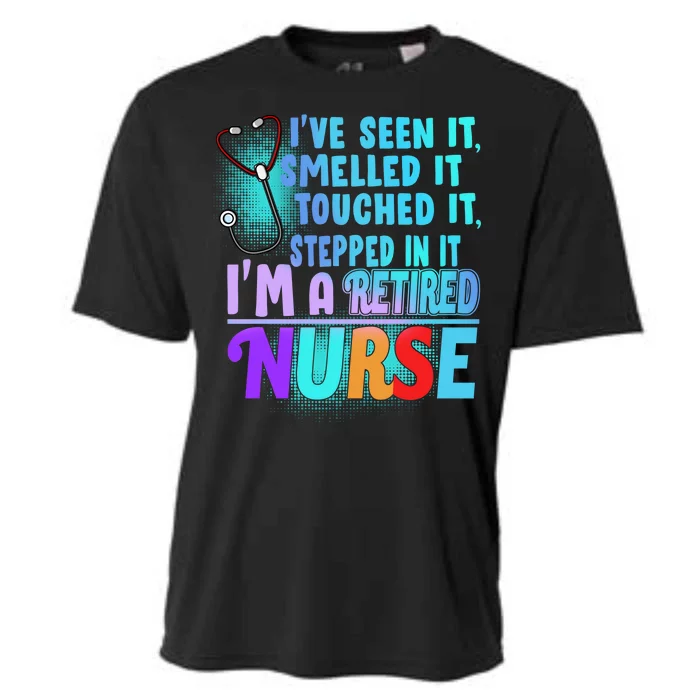 Retired Nurse Seen Smelled Touch Stepped In It Cooling Performance Crew T-Shirt