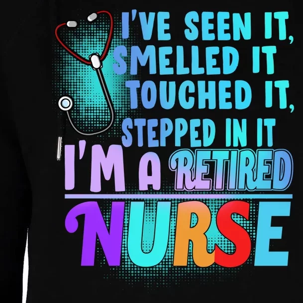 Retired Nurse Seen Smelled Touch Stepped In It Womens Funnel Neck Pullover Hood