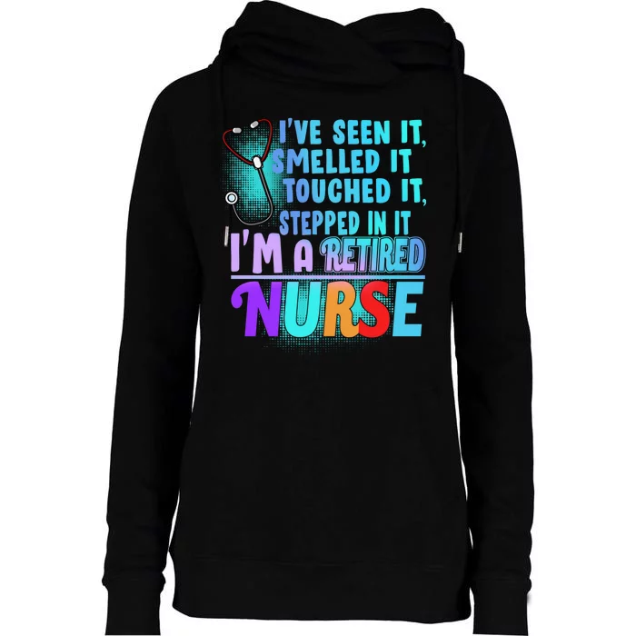 Retired Nurse Seen Smelled Touch Stepped In It Womens Funnel Neck Pullover Hood