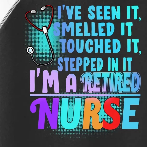 Retired Nurse Seen Smelled Touch Stepped In It Toddler Fine Jersey T-Shirt