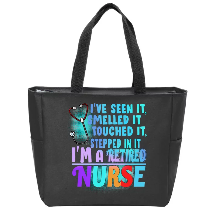 Retired Nurse Seen Smelled Touch Stepped In It Zip Tote Bag