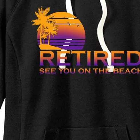 Retired See You On The Beach Women's Fleece Hoodie