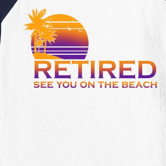 Retired See You On The Beach Baseball Sleeve Shirt