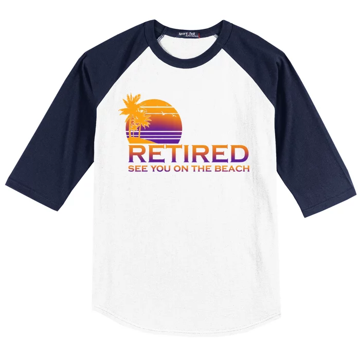 Retired See You On The Beach Baseball Sleeve Shirt