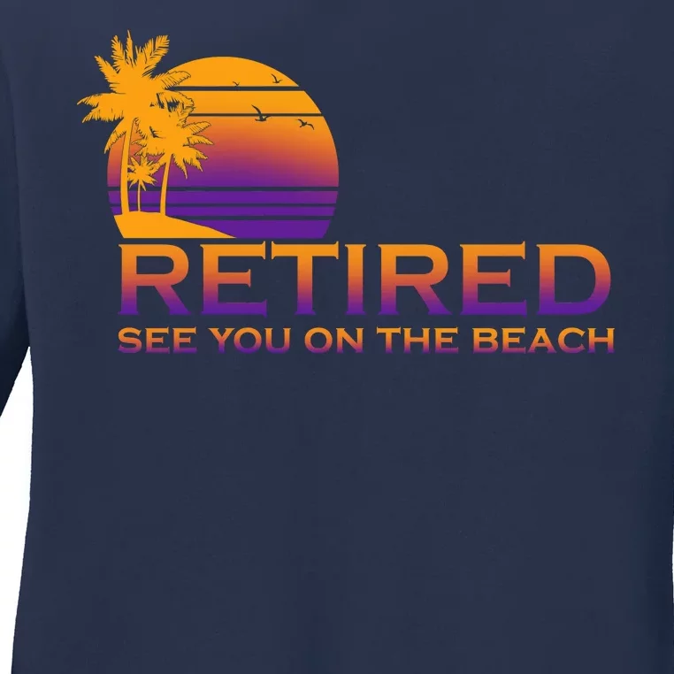 Retired See You On The Beach Ladies Long Sleeve Shirt