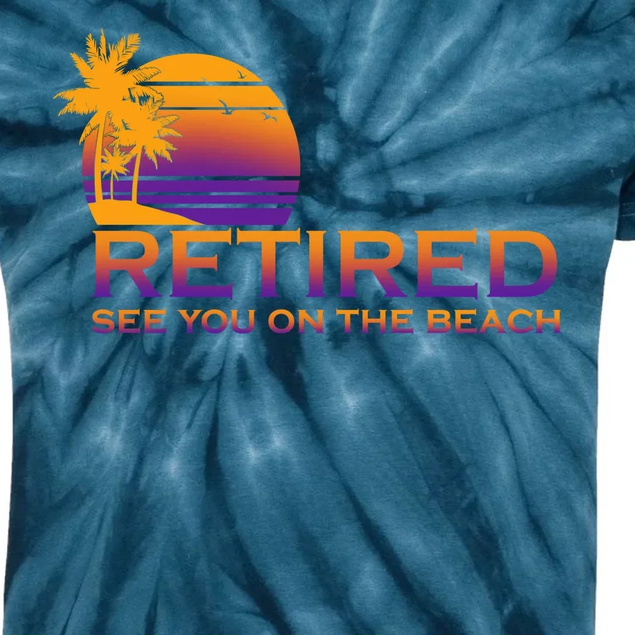 Retired See You On The Beach Kids Tie-Dye T-Shirt