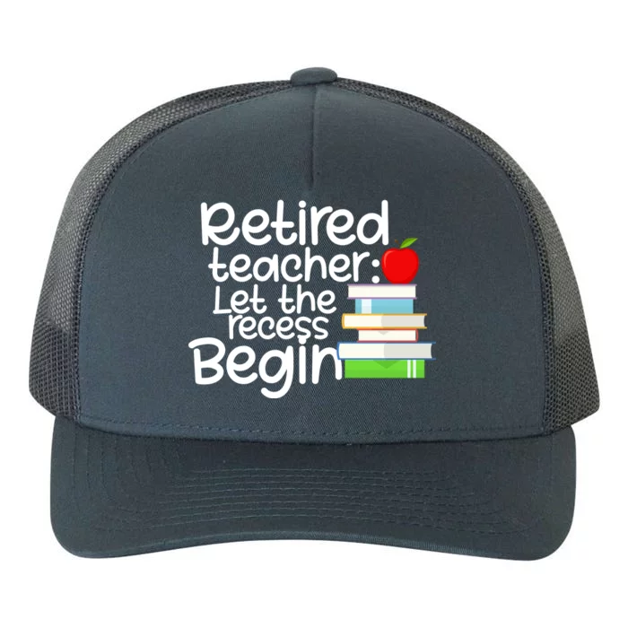 Retired Teacher Let The Recess Begin Yupoong Adult 5-Panel Trucker Hat