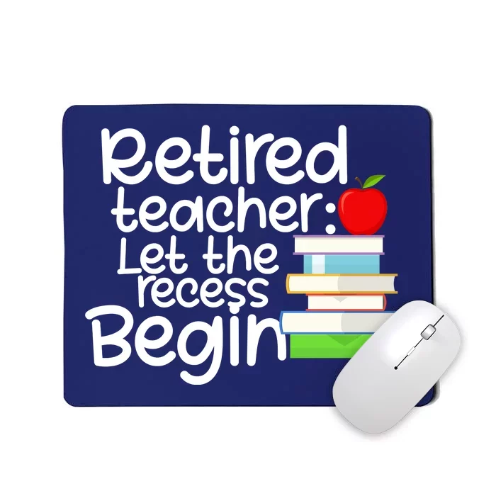 Retired Teacher Let The Recess Begin Mousepad