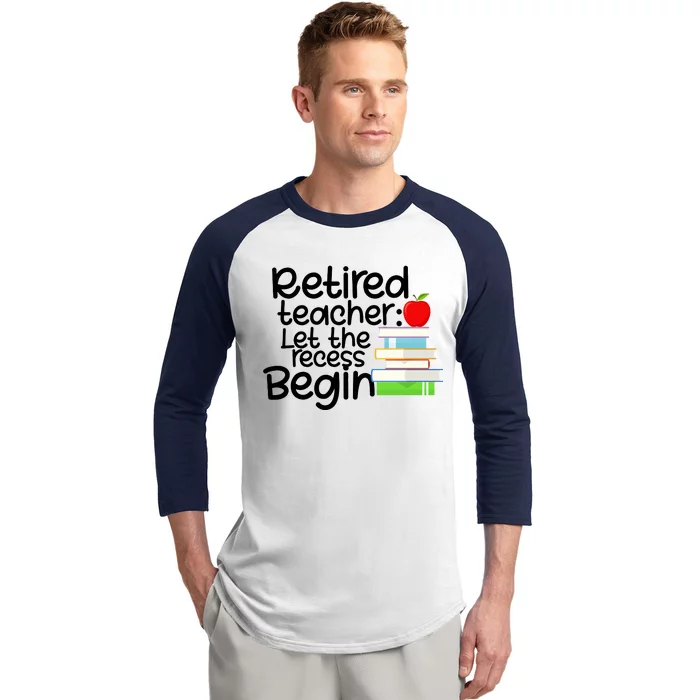 Retired Teacher Let The Recess Begin Baseball Sleeve Shirt