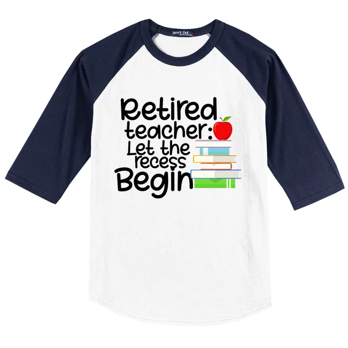 Retired Teacher Let The Recess Begin Baseball Sleeve Shirt