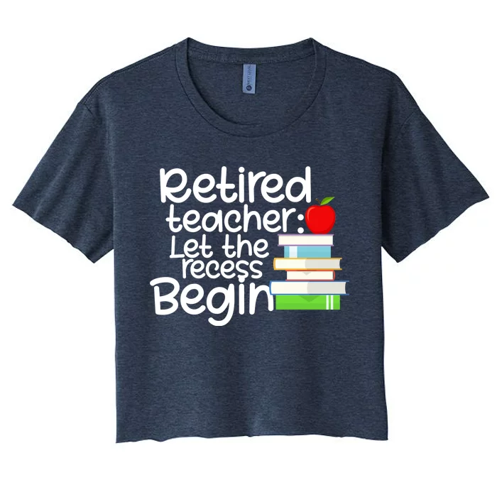 Retired Teacher Let The Recess Begin Women's Crop Top Tee