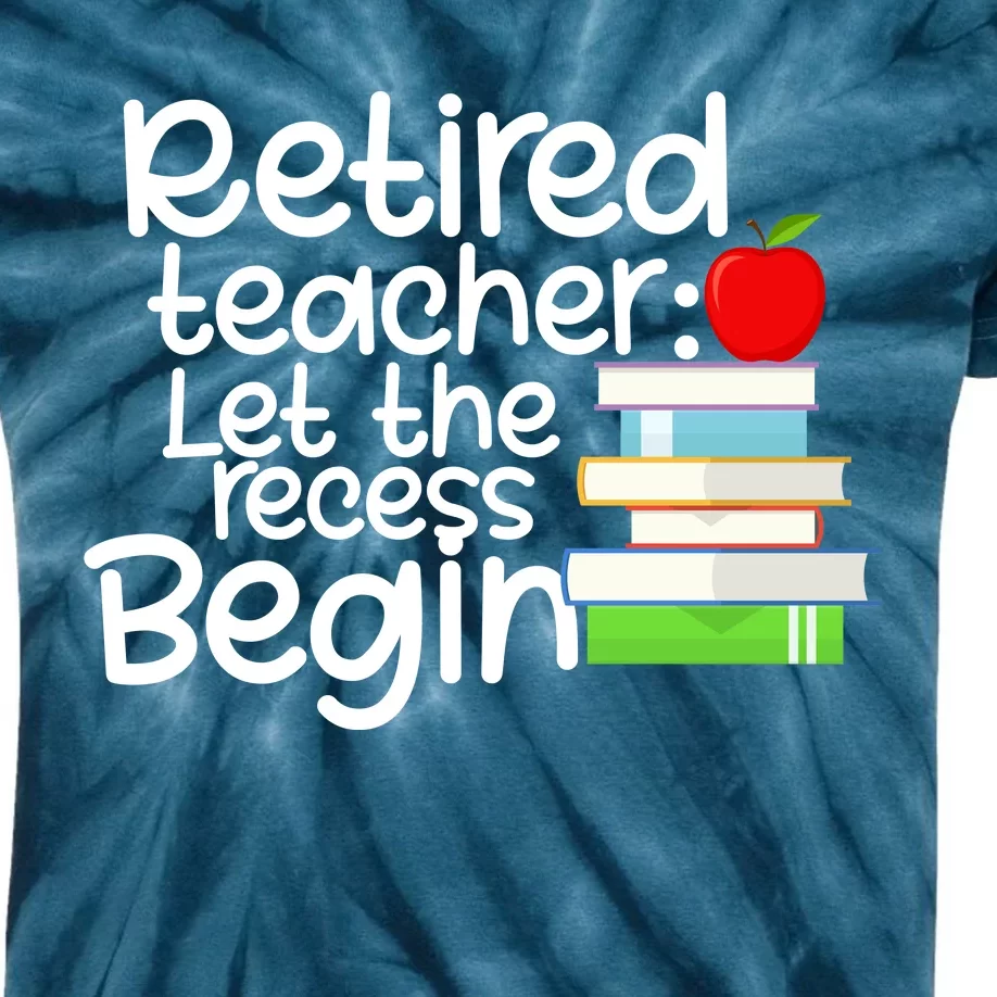 Retired Teacher Let The Recess Begin Kids Tie-Dye T-Shirt