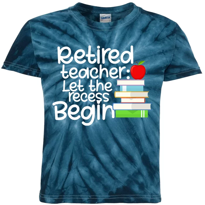 Retired Teacher Let The Recess Begin Kids Tie-Dye T-Shirt