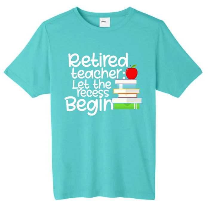 Retired Teacher Let The Recess Begin ChromaSoft Performance T-Shirt