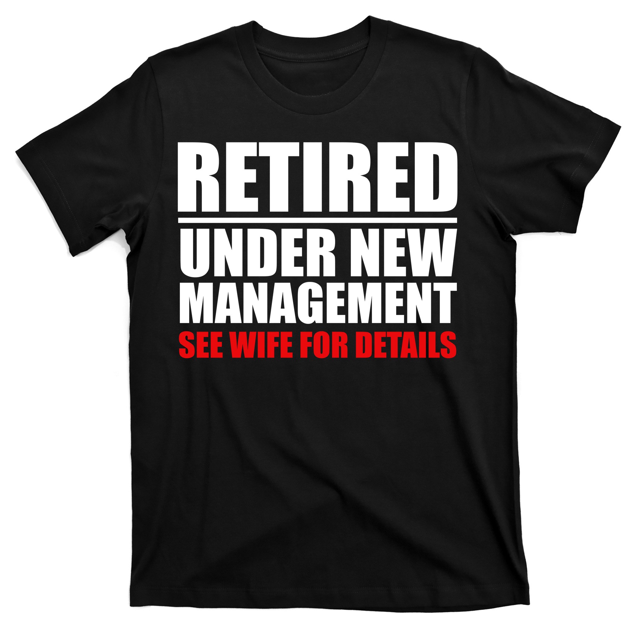 Retired Under New Management T-Shirt | TeeShirtPalace