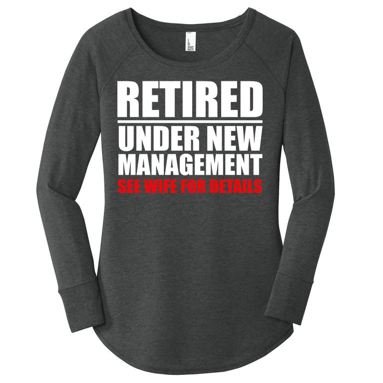 Retired Under New Management Women’s Perfect Tri Tunic Long Sleeve Shirt