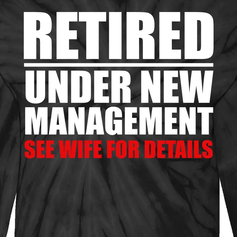 Retired Under New Management Tie-Dye Long Sleeve Shirt