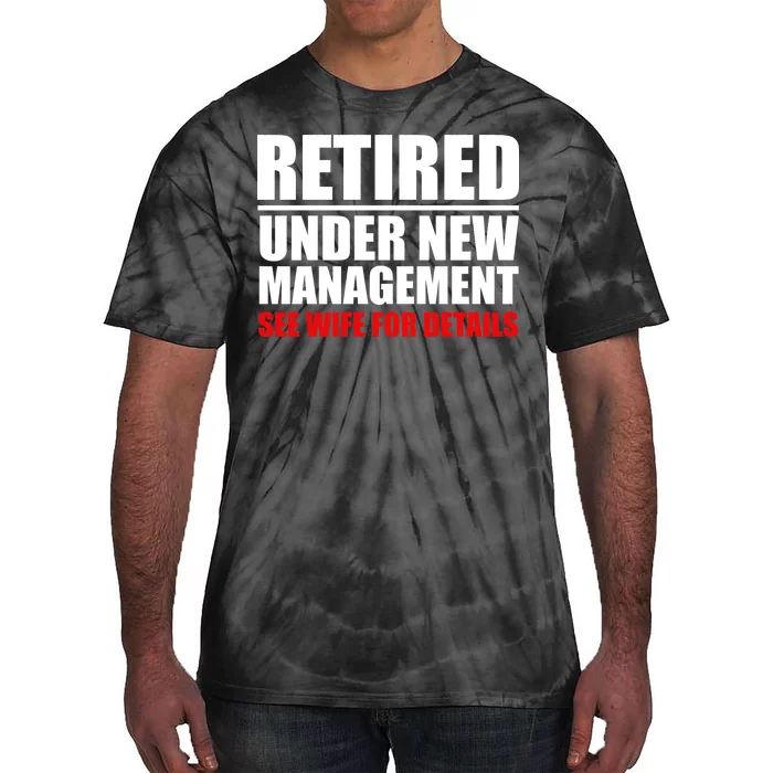 Retired Under New Management Tie-Dye T-Shirt