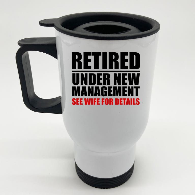 Retired Under New Management Stainless Steel Travel Mug