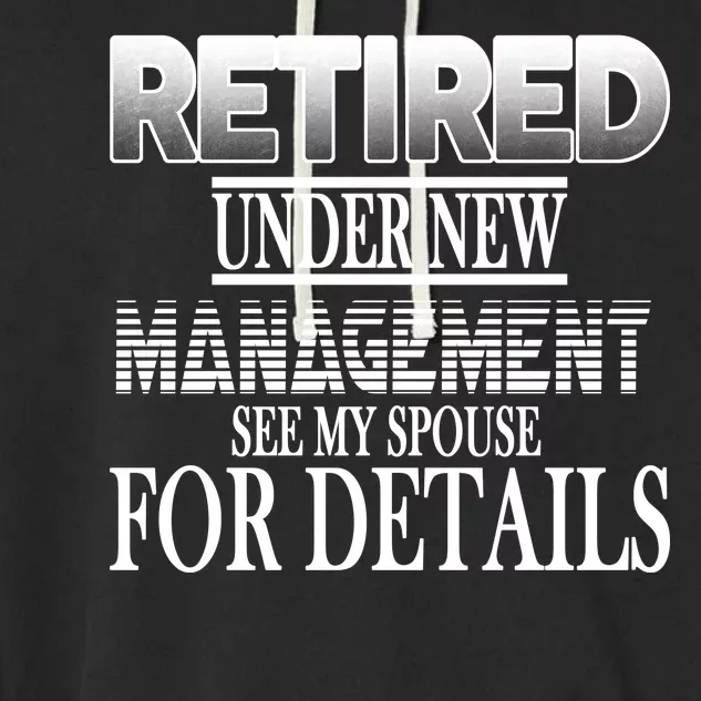 Retired Under New Management Ask Spouse For Details Garment-Dyed Fleece Hoodie