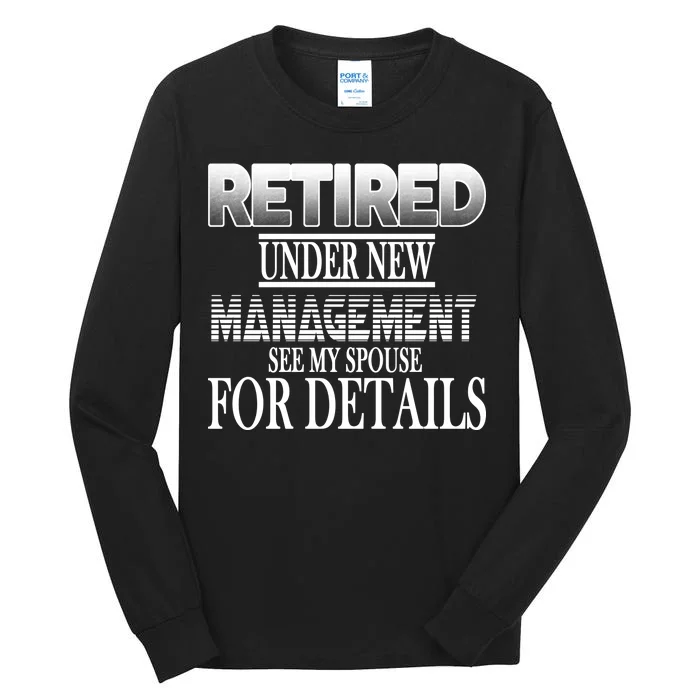 Retired Under New Management Ask Spouse For Details Tall Long Sleeve T-Shirt