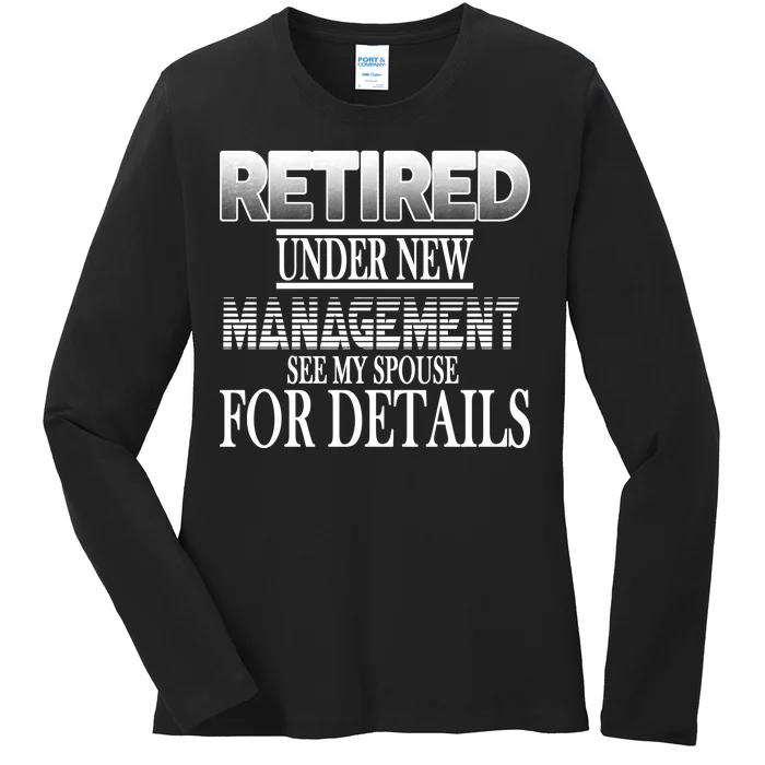 Retired Under New Management Ask Spouse For Details Ladies Long Sleeve Shirt