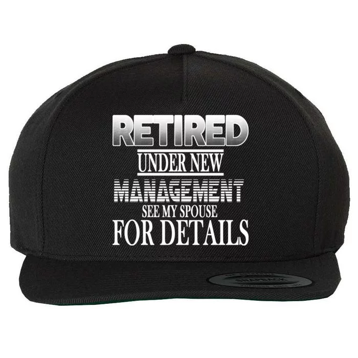 Retired Under New Management Ask Spouse For Details Wool Snapback Cap