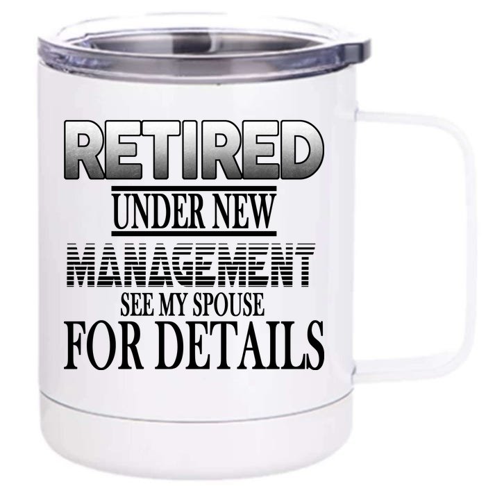 Retired Under New Management Ask Spouse For Details Front & Back 12oz Stainless Steel Tumbler Cup