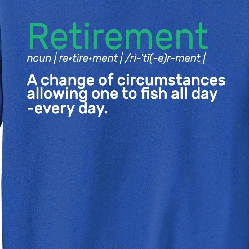 Retirement Fishing Definition Tall Sweatshirt