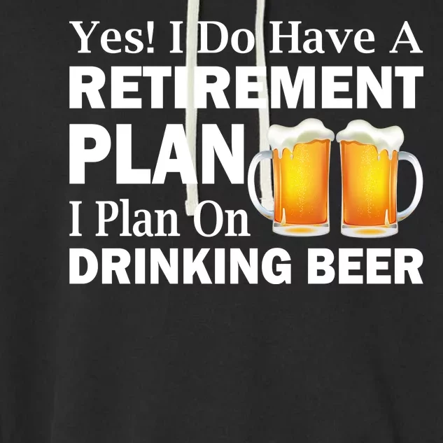 Retirement Plan Drinking Beer Garment-Dyed Fleece Hoodie