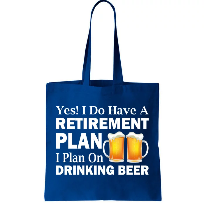 Retirement Plan Drinking Beer Tote Bag