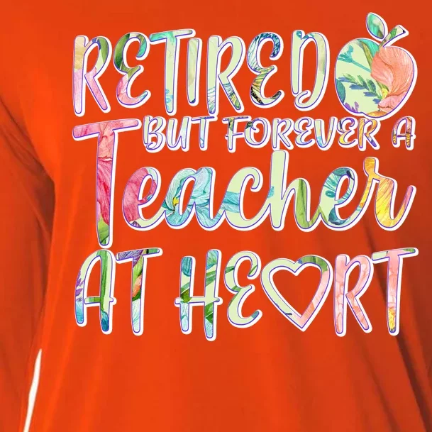 Retried But Forever A Teacher At Heart Cooling Performance Long Sleeve Crew