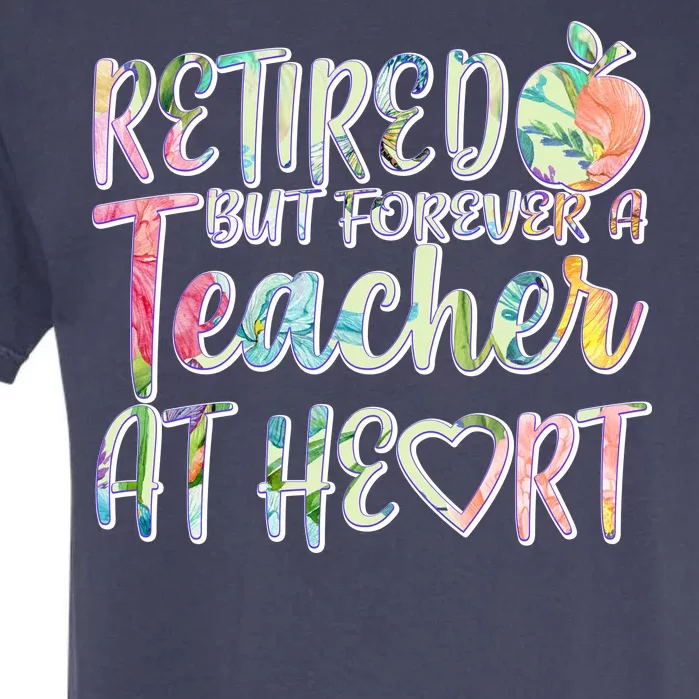 Retried But Forever A Teacher At Heart Garment-Dyed Heavyweight T-Shirt