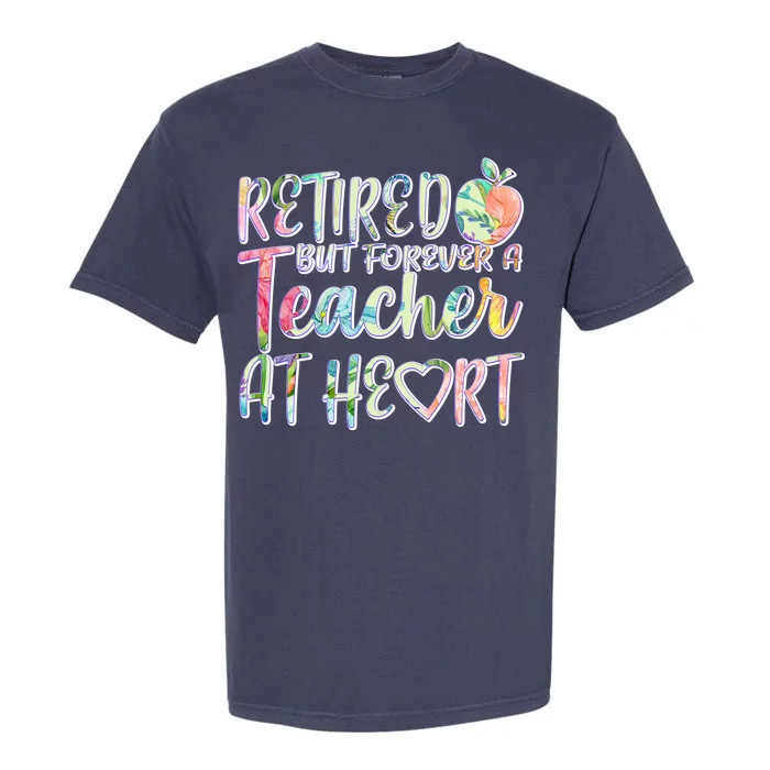 Retried But Forever A Teacher At Heart Garment-Dyed Heavyweight T-Shirt