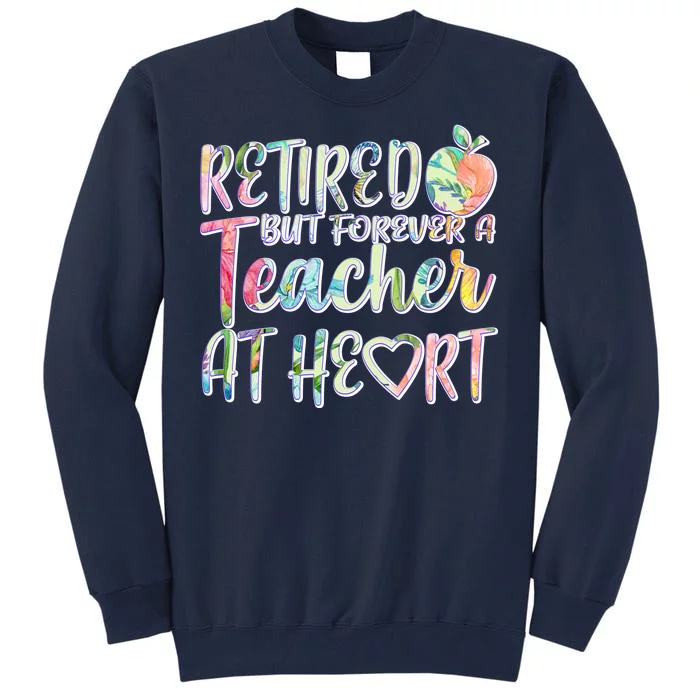 Retried But Forever A Teacher At Heart Tall Sweatshirt