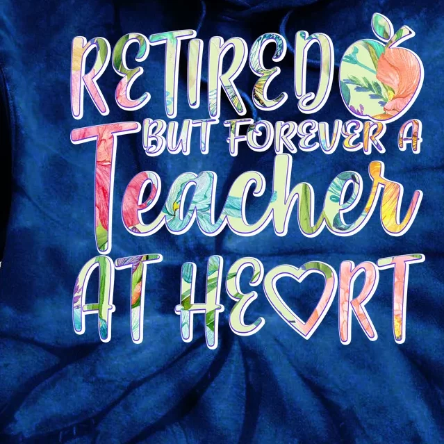 Retried But Forever A Teacher At Heart Tie Dye Hoodie