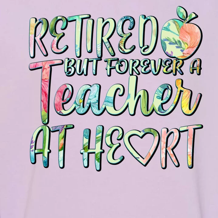 Retried But Forever A Teacher At Heart Garment-Dyed Sweatshirt