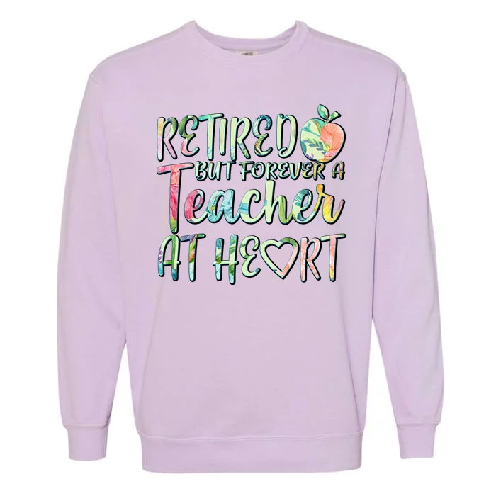 Retried But Forever A Teacher At Heart Garment-Dyed Sweatshirt