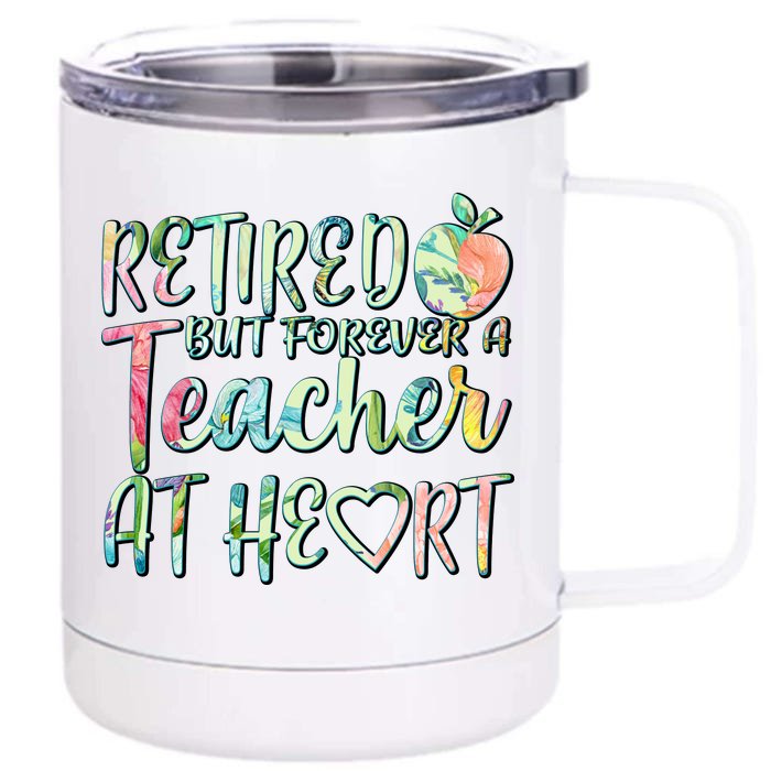 Retried But Forever A Teacher At Heart Front & Back 12oz Stainless Steel Tumbler Cup