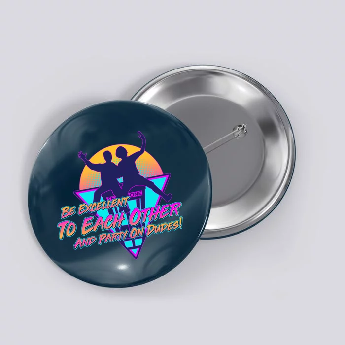 Retro 80's Bill And Ted Be Excellent to Each Other Party On Dudes! Button