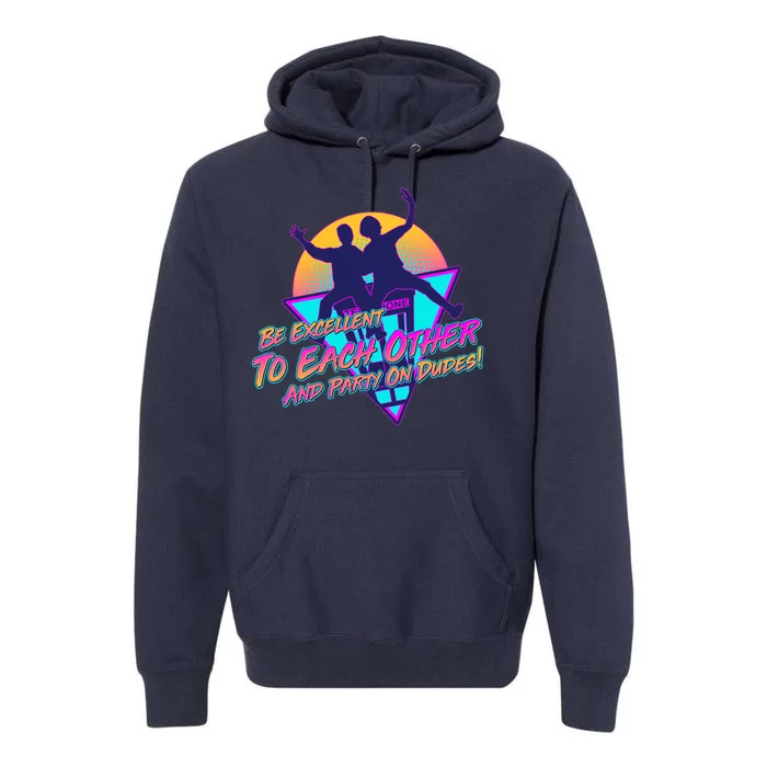 Retro 80's Bill And Ted Be Excellent to Each Other Party On Dudes! Premium Hoodie