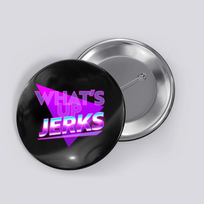 Retro 80's Eighties What's Up Jerks Button