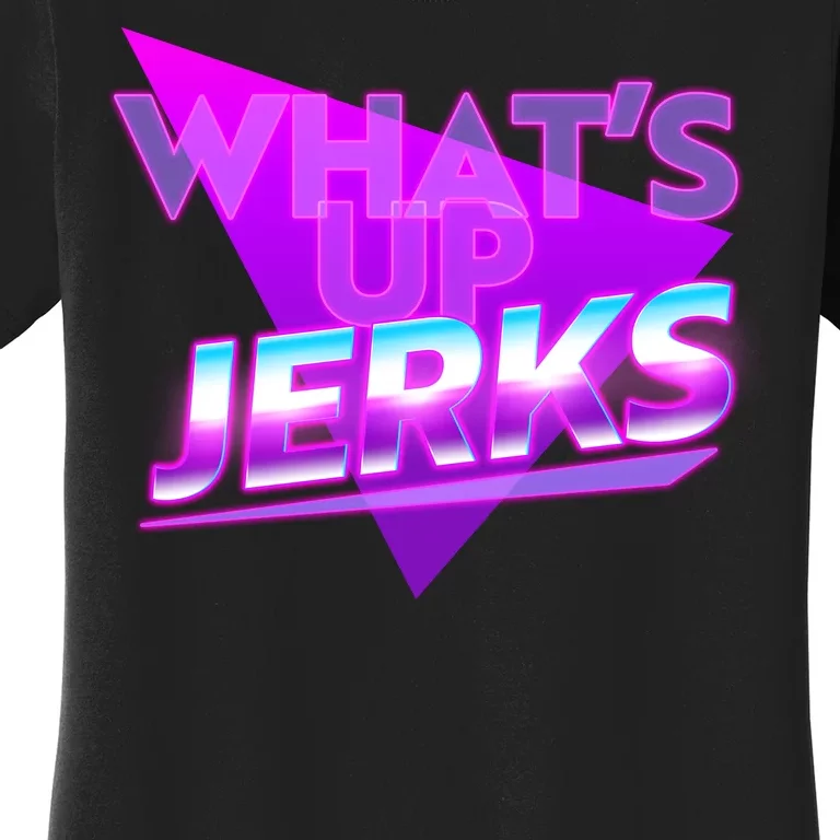 Retro 80's Eighties What's Up Jerks Women's T-Shirt