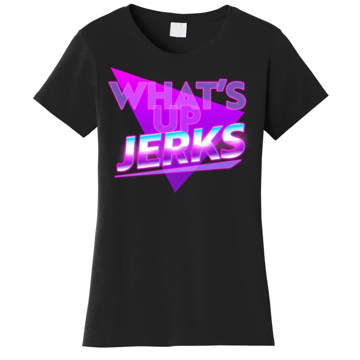 Retro 80's Eighties What's Up Jerks Women's T-Shirt